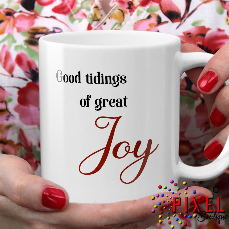 Good tidings of Joy~11 oz Mug